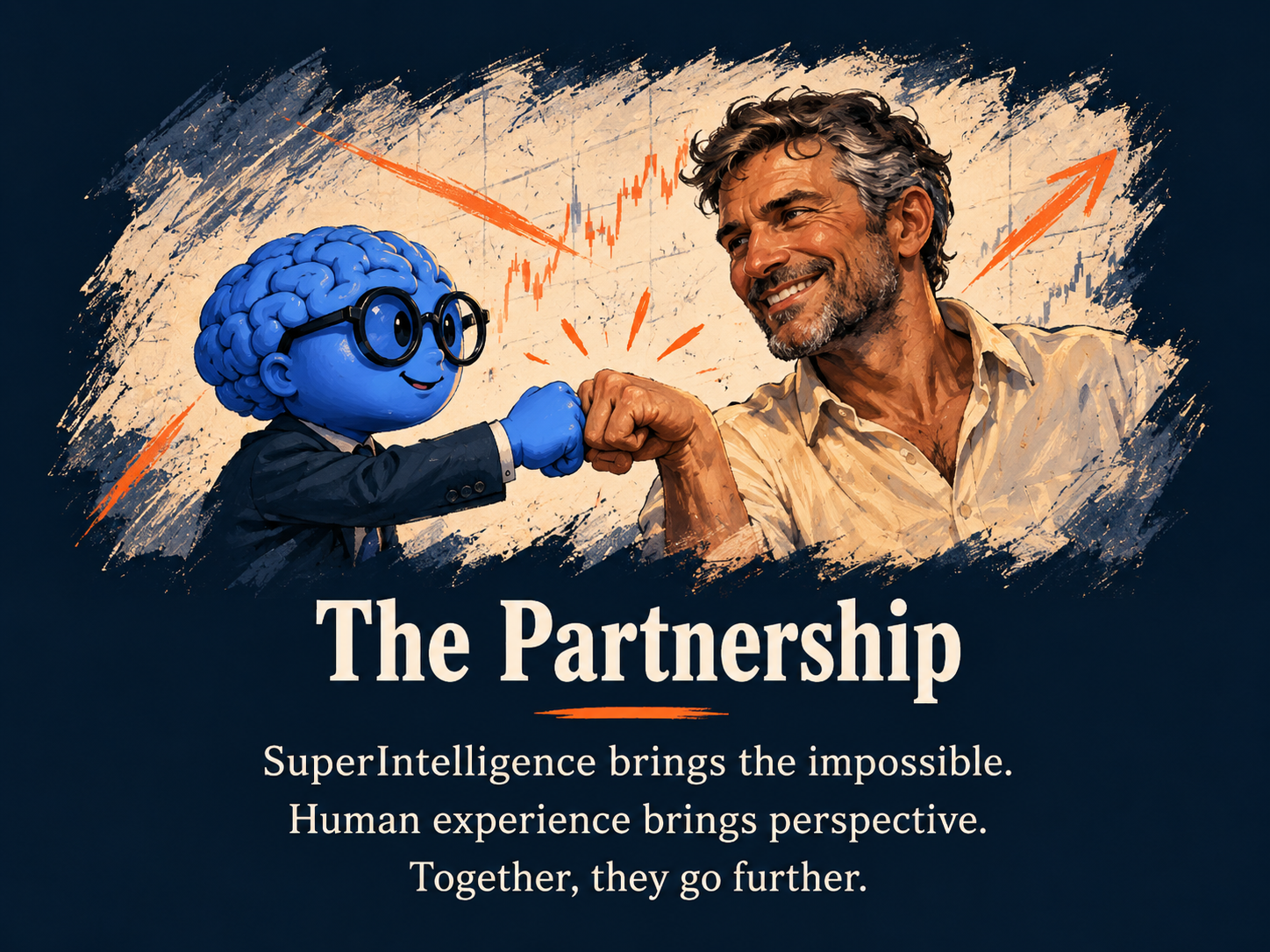 The Partnership. SuperIntelligence brings the impossible. Human experience brings perspective. Together, they go further.